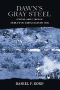 Dawn's Gray Steel: A Novel About Shiloh: April Fifth Through Eighth 1862