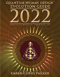 2022 Quantum Human Design Evolution Guide: Using Solar Transits to Design Your Year