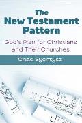 The New Testament Pattern: God's Blueprint for Christians and Their Churches