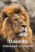 Daniel: Courage in Chaos