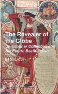 The Revealer of the Globe: Christopher Columbus and His Future Beatification