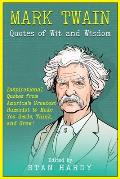 Mark Twain Quotes of Wit and Wisdom: Inspirational Quotes from America's Greatest Humorist to Make You Smile, Think, and Grow!