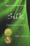 Silk: Caroline's Story