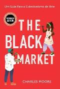 The Black Market: Um Guia Para o Colecionismo de Arte