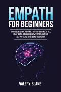 Empath for Beginners: Improve Self-Esteem, Overcome Fear, Find Your Sense of Self, Learn to Stop Absorbing Negative Energies, Increase Self-