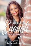 Getting to My Enough: A Story of Faith, Resilience, and Survival