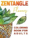 Zentangle Flowers Coloring Book For Adults: Zentangle Coloring Book with: Flowers, Trees, Succulents, Cacti and Abstract Designs