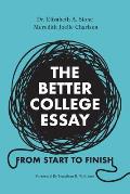 The Better College Essay: From Start to Finish