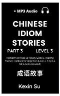 Chinese Idiom Stories (Part 3): Mandarin Chinese Self-study Guide & Reading Practice Textbook for Beginners (Level 3, Pinyin & MP3 Audio Included)