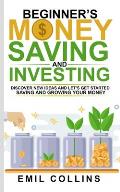 Beginners Money, Saving and Investing: Discover Effective, New Idea And Let's Get Started Saving And Growing Your Money, Secure Your Future, Personal