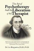 The Art of Psychotherapy and the Liberation of the Therapist: New Edition