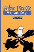 Milestones of Art: Pablo Picasso: The King: A Graphic Novel