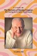 A Chaotic Life (Volume 1): The Memoirs of Stanley Krippner, Pioneering Humanistic Psychologist