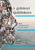 A gy?lekezet ?jrafelfedez?se (Rediscover Church) (Hungarian): Why the Body of Christ Is Essential