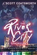 The River City Chronicles: Large Print Edition