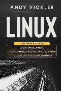 Linux: This book includes: Linux for Beginners + Linux Command Lines and Shell Scripting + Linux Security and Administration