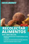 Recolectar alimentos: Este libro incluye: Reconocimiento de plantas y hongos silvestres t?xicos y venenosos + Las mejores recetas de aliment