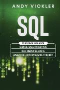 SQL: This book includes: Learn SQL Basics for beginners + Build Complex SQL Queries + Advanced SQL Query optimization techn