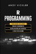 R Programming: This book includes: R Basics for Beginners + R Data Analysis and Statistics + R Data Visualization