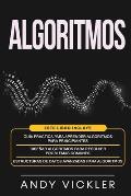 Algoritmos: Este libro incluye: Gu?a pr?ctica para aprender algoritmos para principiantes + Dise?ar algoritmos para resolver probl