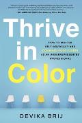 Thrive in Color: How to Master Self-Advocacy and Command Your Career as an Underrepresented Professional