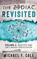 The Zodiac Revisited: Analysis and Fact-Based Speculation