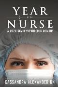 Year of the Nurse A Covid 19 Pandemic Memoir A Covid 19 2020 Pandemic Memoir