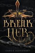 Break Her: A Dark Beauty and the Beast Fantasy Romance