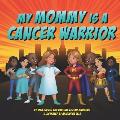 My Mommy is a Cancer Warrior