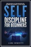 Self-Discipline for Beginners: Improve Your Social Skills, Beat Procrastination, Increase Your Self-Confidence, Maximize Your Productivity and Achiev
