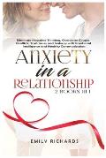 Anxiety in a Relationship: 2 Books in 1: Eliminate Negative Thinking, Overcome Couple Conflicts, Trust Issues and Jealousy with Emotional Intelli