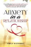 Anxiety in a Relationship: How to Eliminate Negative Thinking and Insecurity in Your Relationship, Overcome Jealousy, Fear of Abandonment, Trust