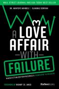 A Love Affair with Failure: When Hitting Bottom Becomes a Launchpad to Success