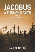 Jacobus A Eunuch's Faith: Book 2 India Connection