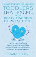 7 Proven Strategies for Parenting Toddlers that Excel, from Potty Training to Preschool: Positive Parenting Tips for Raising Toddlers with Exceptional