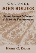Colonel John Holder Boonesborough Defender & Kentucky Entrepreneur