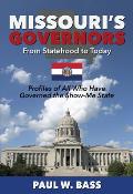Missouri's Governors from Statehood to Today: Profiles of All Who Have Governed the Show-Me State