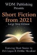 WDM Presents: Short Fiction from 2021 (Large Print Edition)