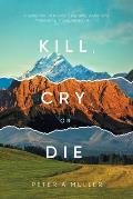 Kill, Cry, or Die: A collection of Poems, Epigrams, Aphorisms, Philosophy, Thoughts and Humor