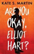 Are You Okay, Elliot Hart?