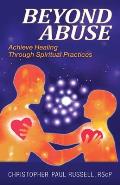 Beyond Abuse: Achieve Healing Through Spiritual Practices