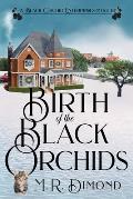 Birth of the Black Orchids: A Light-Hearted Christmas Tale of Going Home, Starting Over, and Murder-With Cats