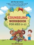 Counseling Workbook for Kids 9-12