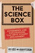 The Science Box: Experiments and Explorations that Drive Student Engagement