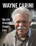 Wayne Carini: My Life Chasing Classic Cars