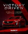 Victory Driven: Cadillac's V-Series--Twenty Years of Velocity