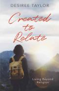 Created to Relate: Living Beyond Religion