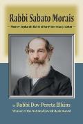 Rabbi Sabato Morais: Pioneer Sephardic Rabbi of Early American Judaism