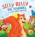 Silly Billy the Squirrel: A Colorful Children's Picture Book About Bullying And Managing Difficult Feelings and Emotions (Silly Billy the Squirr