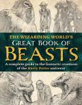 The Wizarding World's Great Book of Beasts: A Complete Guide to the Fantastic Creatures of the Harry Potter Universe